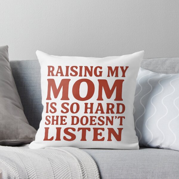 Item preview, Raising My Mom Is So Hard She Doesn't Listen- Funny Family Quote Art Design designed and sold by Tommy's Arts.