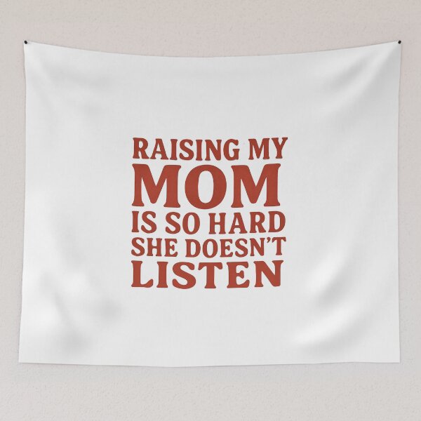 Item preview, Raising My Mom Is So Hard She Doesn't Listen- Funny Family Quote Art Design designed and sold by Tommy's Arts.