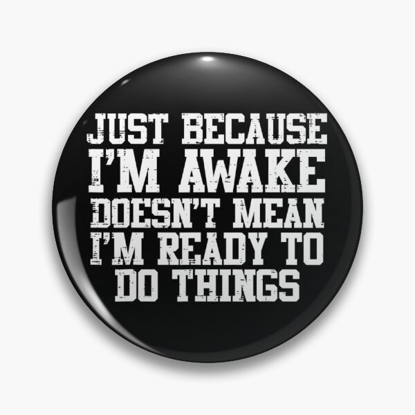 Item preview, Just Because Im Awake Funny Saying Mom 	 	 Kids Teens 		 designed and sold by nfyoxvneym38.