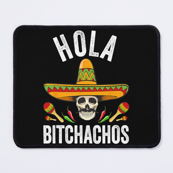 Item preview, Hola Bitchachos Funny Mexican Skull Cinco De Mayo designed and sold by eujlyawiccg44.