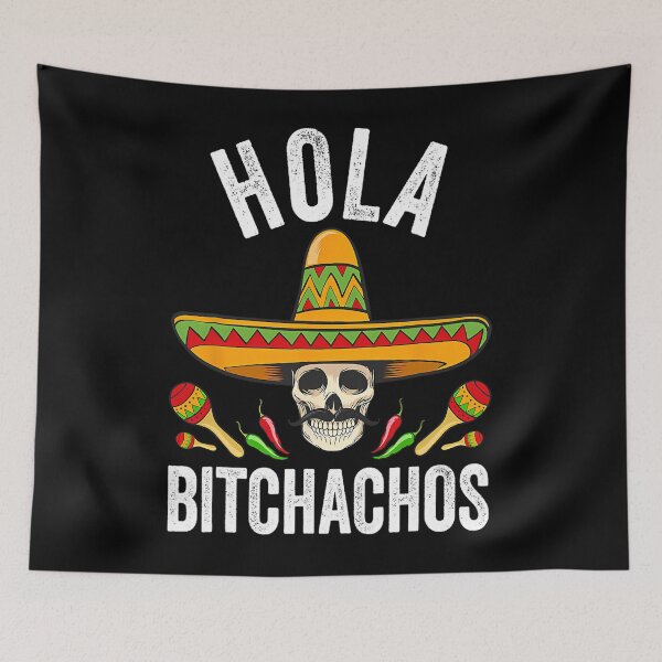 Item preview, Hola Bitchachos 	 Funny Mexican Skull Cinco De Mayo 		 designed and sold by eujlyawiccg44.