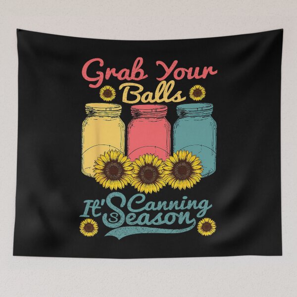 Item preview, Grab Your Balls Its Canning Season 	 Canning Vintage 		 designed and sold by nwdefznewi66.
