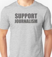 Support Journalism Unisex T-Shirt