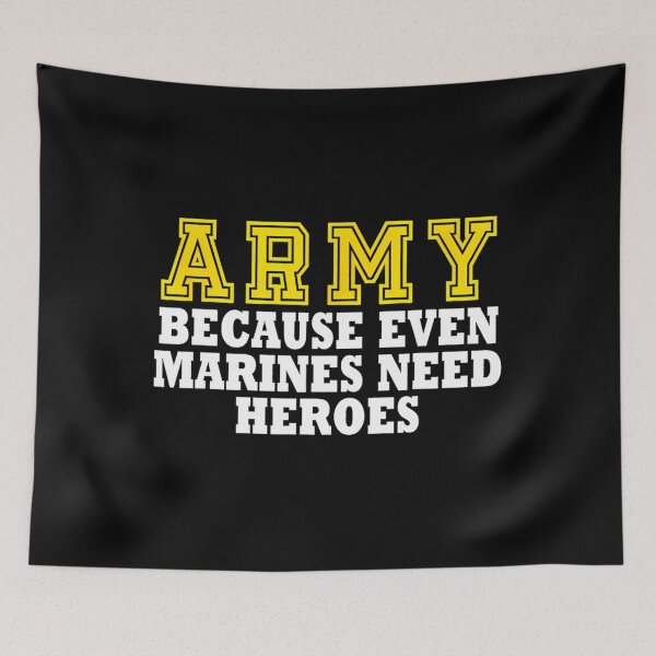 Item preview, Army Because Even Marines Need Heroes 		 designed and sold by xpgokbwznuo69.
