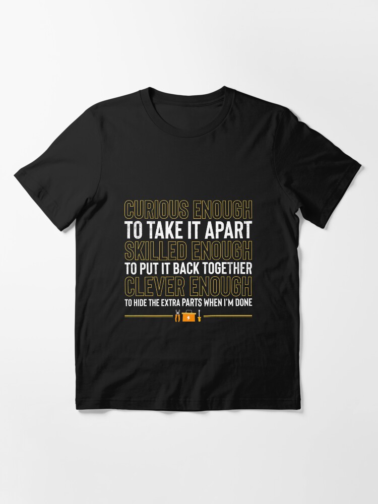 Curious Enough To Take It Apart Electrician Funny T-Shirt Curious Enough To Take It Apart Electrician Funny T-Shirt