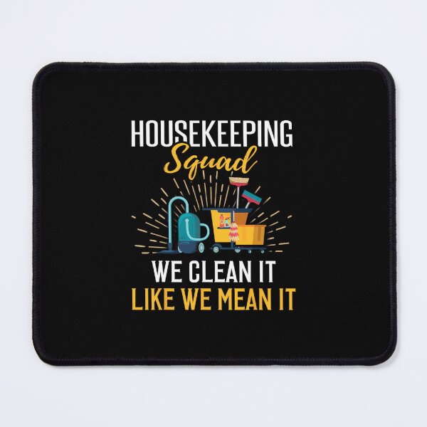 Item preview, Housekeeping 	 Humor Cleaning Squad Housekeeper 	 		 designed and sold by idjhgiczw30.