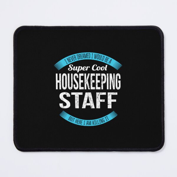 Item preview, Housekeeping Staff 	 	 Funny 		 designed and sold by idjhgiczw30.
