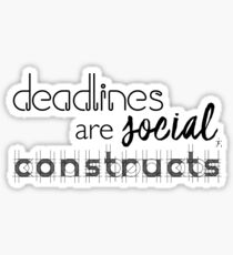 Deadlines are social constructs Sticker