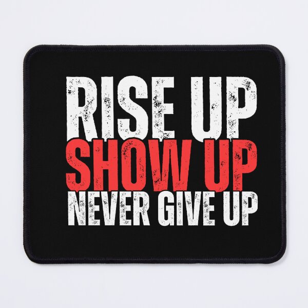 Item preview, Rise up Show up Never give up designed and sold by WarriorsArmour.