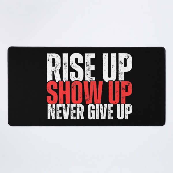 Item preview, Rise up Show up Never give up designed and sold by WarriorsArmour.