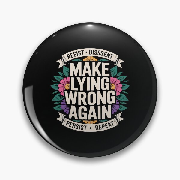 Item preview, Dissent Make Lying Wrong Again Floral Resist designed and sold by BlackStars3Neon.