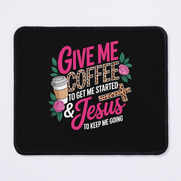 Item preview, Give Me Coffee To Get Me Started And Jesus To Keep Me Going designed and sold by ValerieRodrigue.