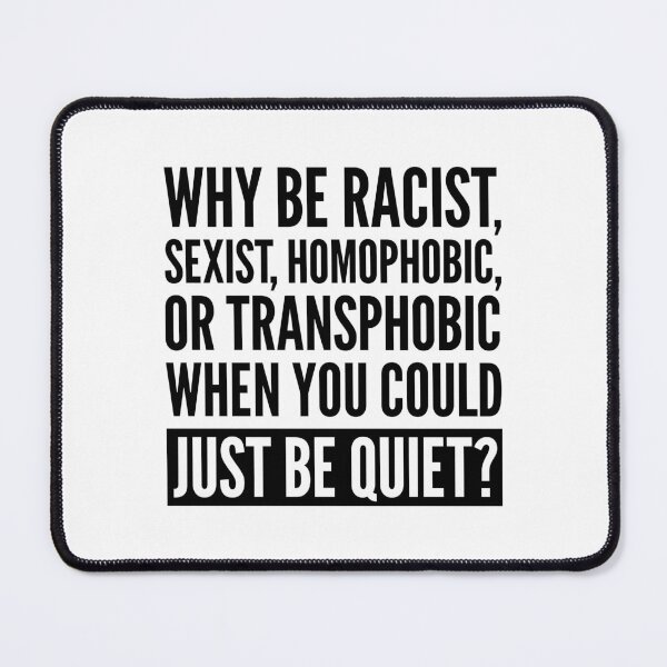 Item preview, Why be racist, sexist, homophobic... designed and sold by oops-I-drew-again.