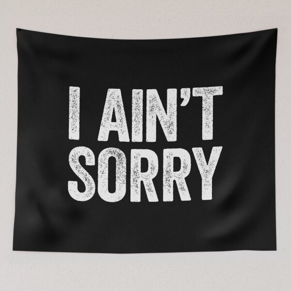 Item preview, I Ain't Sorry 	 Sarcastic 	 		 designed and sold by thayfyiyvz95.