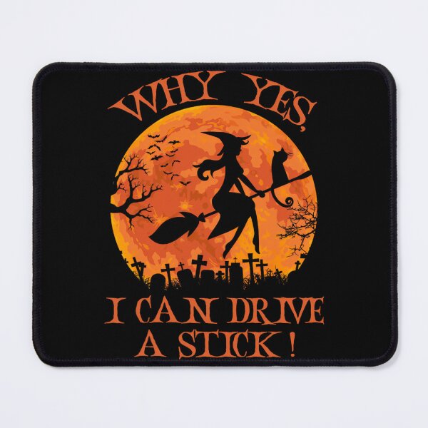 Item preview, Halloween Witch Why Yes Actually I Can Drive A Stick designed and sold by yowsprguljb36.