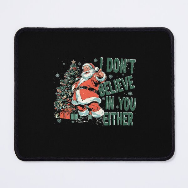 Item preview, Funny Santa Claus I Dont Believe in You designed and sold by Ralphreid.