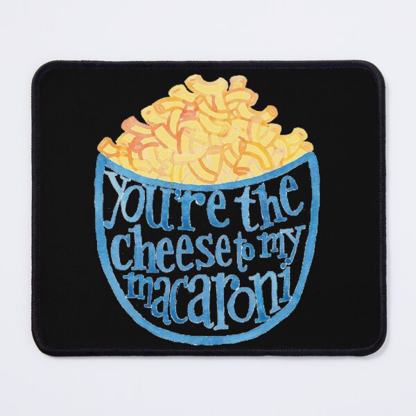 Item preview, You're The Cheese To My Macaroni 	 	 designed and sold by thayfyiyvz95.