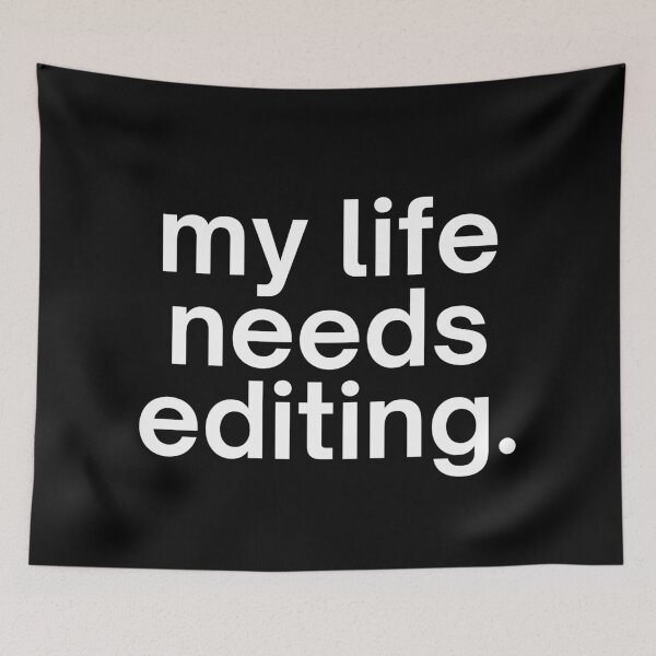 Item preview, My life needs editing designed and sold by SWETA HALDER.