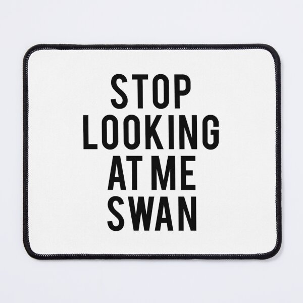 Item preview, Stop Looking At Me Swan Billy Madison Movie Fan Text Art 	  	 designed and sold by xwrpalva28.