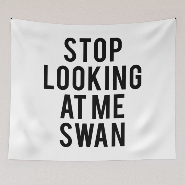 Item preview, Stop Looking At Me Swan Billy Madison Movie Fan Text Art 	  	 designed and sold by xwrpalva28.