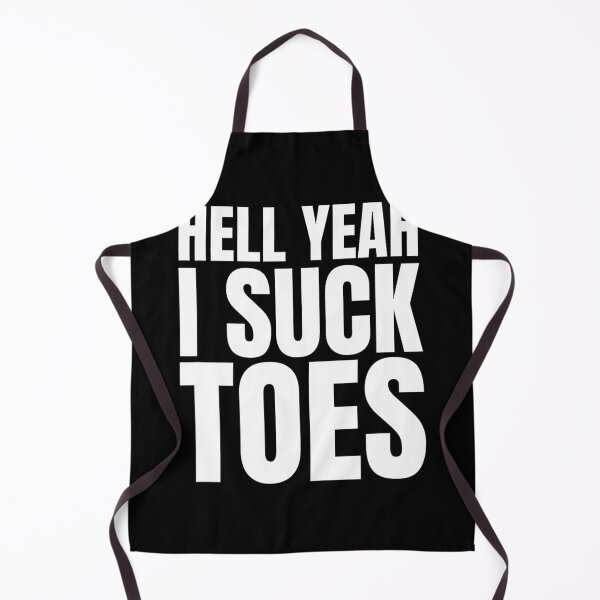 Item preview, Funny Foot Fetish Sucking Toes Joke Hell Yeah I Suck Toes designed and sold by wwiyvsxcl92.