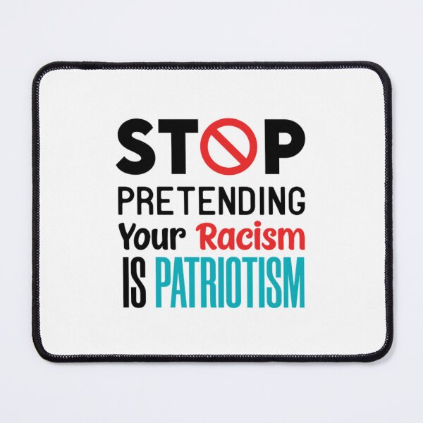 Item preview, Stop Pretending Your Racism Is Patriotism	 designed and sold by xwrpalva28.