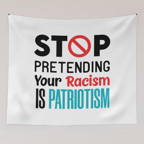 Item preview, Stop Pretending Your Racism Is Patriotism	 designed and sold by xwrpalva28.