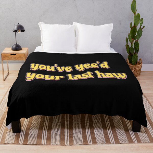 Item preview, You've Yee'd Your Last Haw 	 	 designed and sold by thayfyiyvz95.