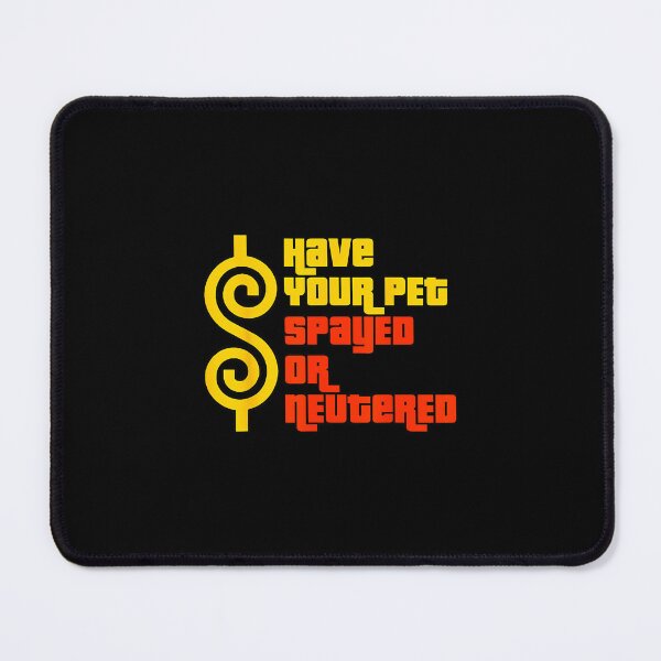 Item preview, Have Your Pet Spayed or Neutered - Right Game Show 		 designed and sold by ijksqemis58.