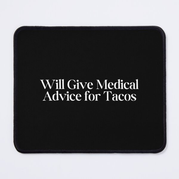 Item preview, Will Give Medical Advice for Tacos designed and sold by SWETA HALDER.