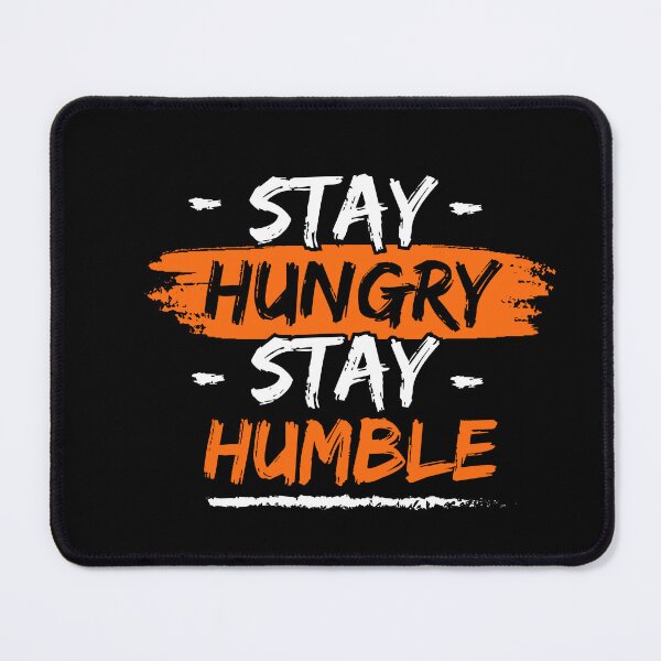 Item preview, Stay Hungry, Stay Humble designed and sold by WarriorsArmour.