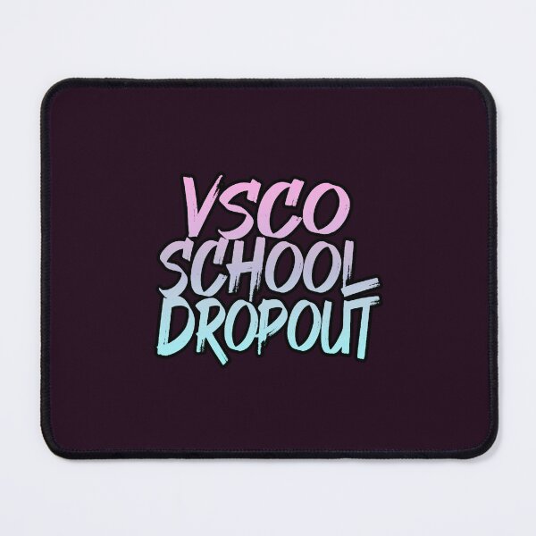 Item preview, VSCO School Dropout designed and sold by JaredPriestner.