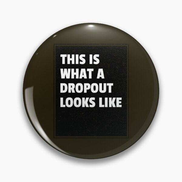Item preview, What A Dropout Looks Like designed and sold by JaredPriestner.