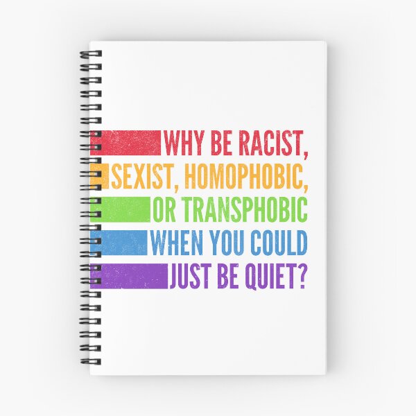 Item preview, Why Be Racist Sexist Homophobic or Transphobic When You Could Just Be Quiet? designed and sold by oops-I-drew-again.