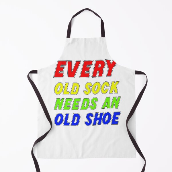 Item preview, Every Old Sock Needs An Old Shoe designed and sold by halibutgoatramb.