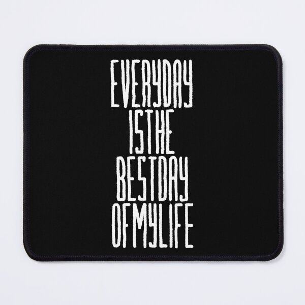 Item preview, Everyday is the best day of my life W/B designed and sold by GrotesqueGraphics.