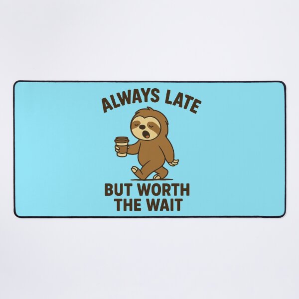 Item preview, Always Late But Worth The Wait designed and sold by Core Toggery.