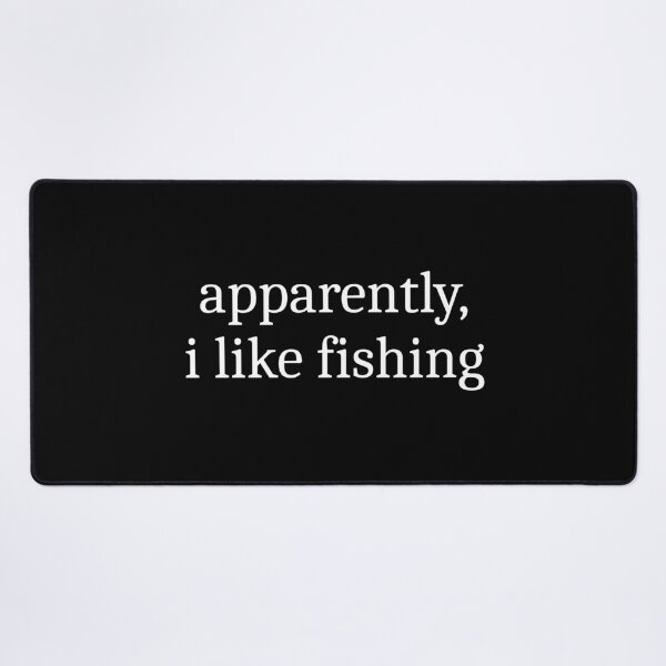 Item preview, Apparently, I Like Fishing designed and sold by Sleepy Cat Design.