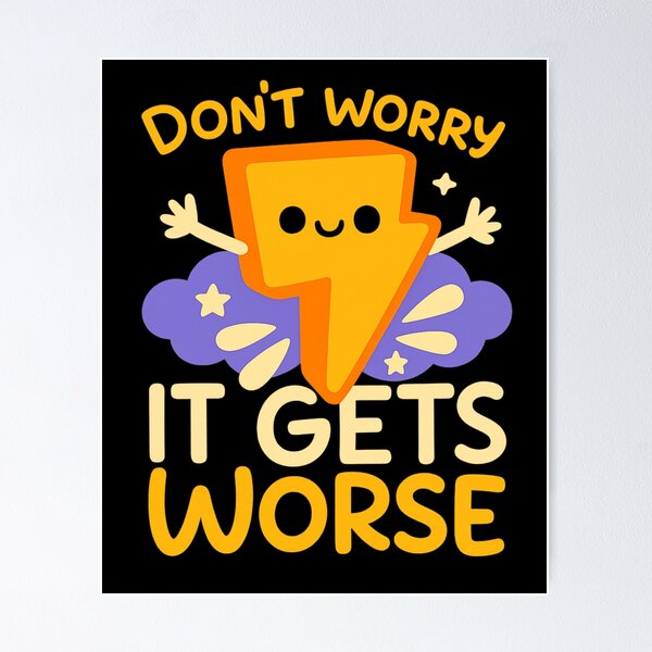 Item preview, Don’t Worry It Gets Worse | Cute Kawaii Dark Humor designed and sold by haitrieuic96.