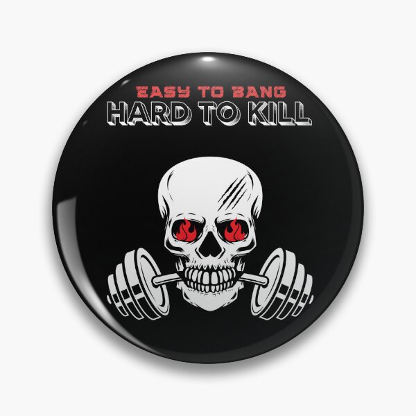 Item preview, Easy To Bang Hard to Kill designed and sold by bunchofalex.