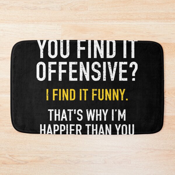 Item preview, You Find It Offensive I Find It Funny That's Why I Am Happier Than You - Sarcasm Saying designed and sold by xhearalisa.