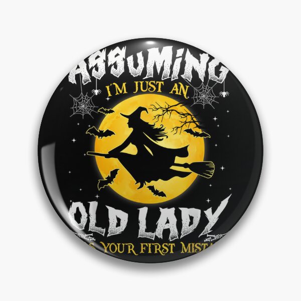 Item preview, Assuming I'm Just An Old Lady Was Your First Mistake Witch 		 designed and sold by ewyeupmiyda61.