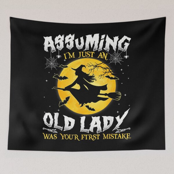 Item preview, Assuming I'm Just An Old Lady Was Your First Mistake Witch 		 designed and sold by ewyeupmiyda61.