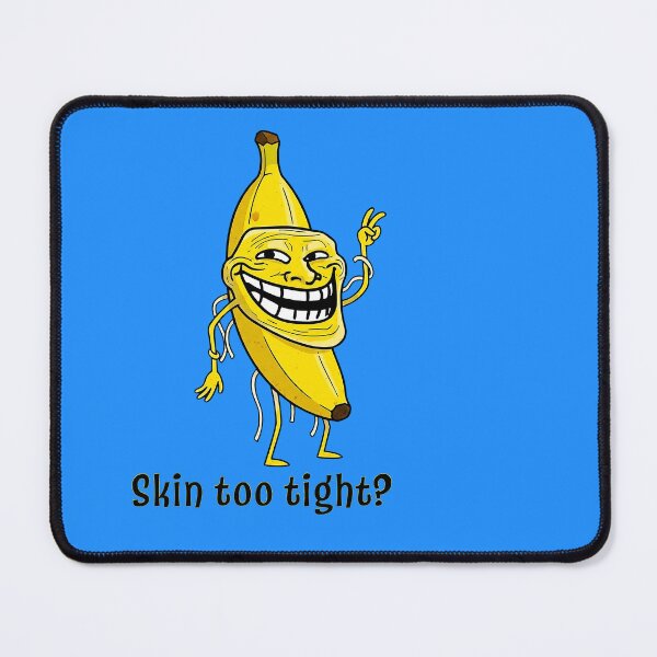 Item preview, Trollface Banana – Meme Parody “Skin Too Tight?” designed and sold by UnpeelMeArt.