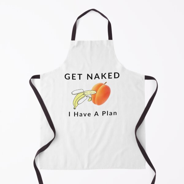 Item preview, GET NAKED, I HAVE A PLAN designed and sold by Sarcastic Tee.