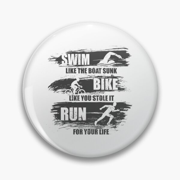 Item preview, Swim Like The Boat Sunk Bike Like You Stole It Run For Your Life	 designed and sold by durazucsfce54.