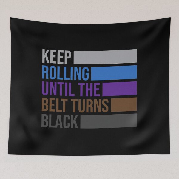 Item preview, Keep Rolling Until The Belt Turns Black Brazilian Jiu Jitsu 		 designed and sold by qlgzeraelo36.
