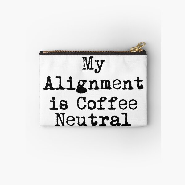 Item preview, My Alignment is Coffee Neutral designed and sold by Ninjacatoff.