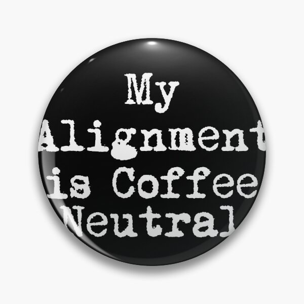 Item preview, My Alignment is Coffee Neutral designed and sold by Ninjacatoff.
