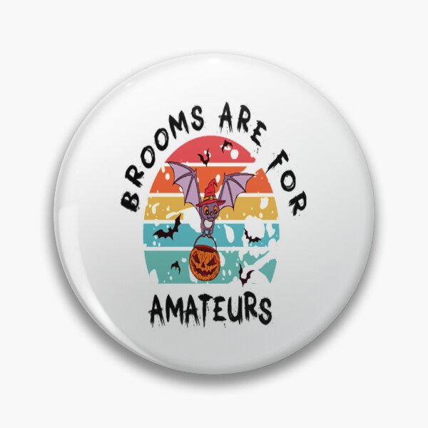 Item preview, brooms are for amateurs cute funny costume  designed and sold by PierceDoyled.